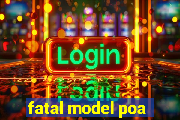 fatal model poa